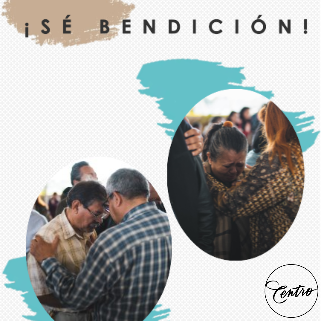 ¡SÉ BENDICIÓN!